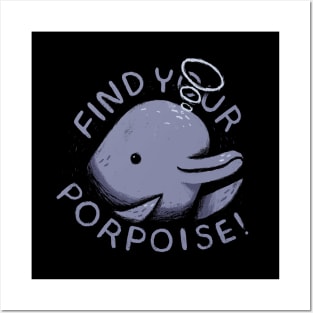 find your porpoise Posters and Art